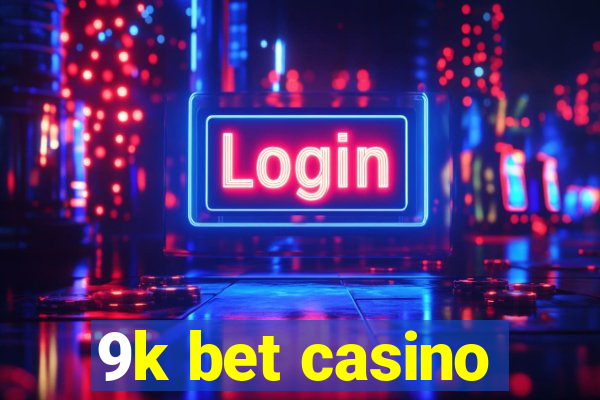 9k bet casino